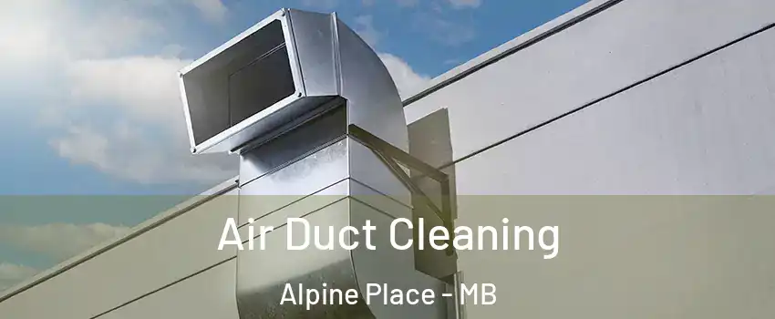  Air Duct Cleaning Alpine Place - MB