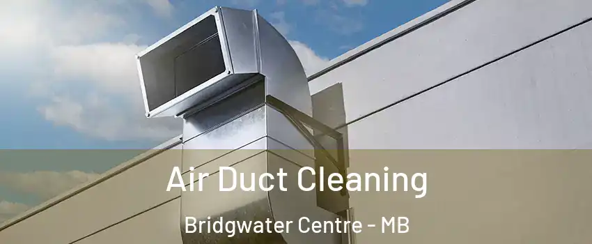  Air Duct Cleaning Bridgwater Centre - MB