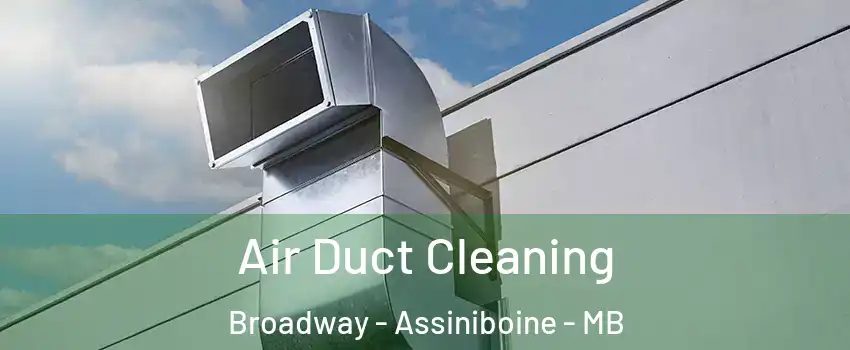  Air Duct Cleaning Broadway - Assiniboine - MB