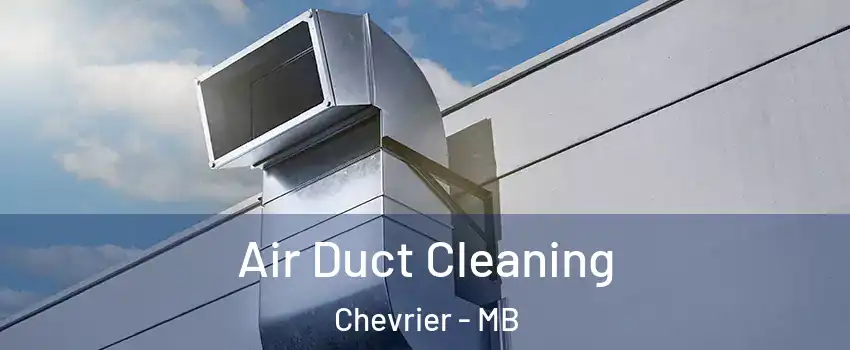  Air Duct Cleaning Chevrier - MB