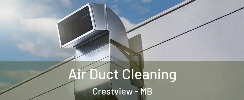  Air Duct Cleaning Crestview - MB