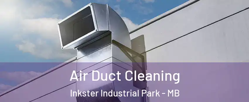  Air Duct Cleaning Inkster Industrial Park - MB