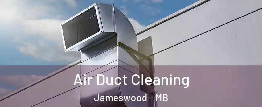  Air Duct Cleaning Jameswood - MB