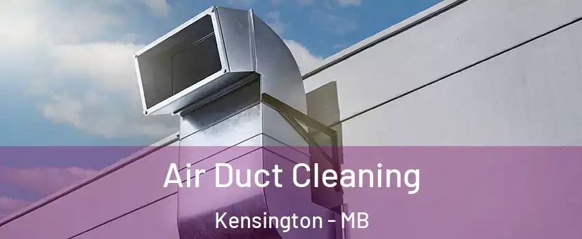  Air Duct Cleaning Kensington - MB