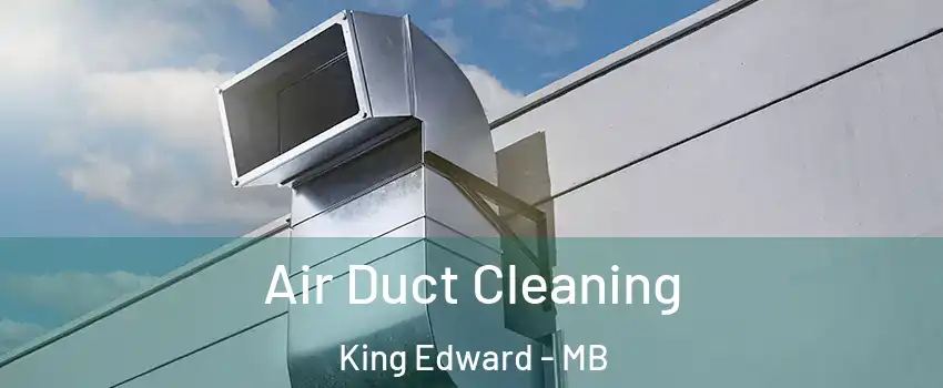  Air Duct Cleaning King Edward - MB