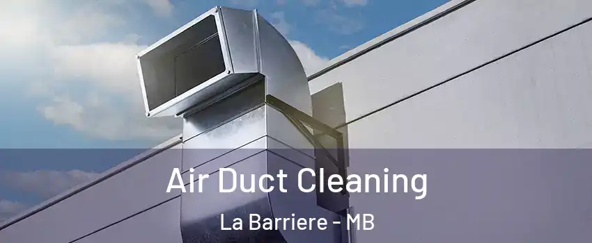  Air Duct Cleaning La Barriere - MB