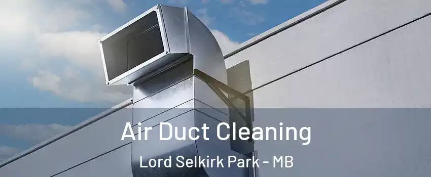  Air Duct Cleaning Lord Selkirk Park - MB