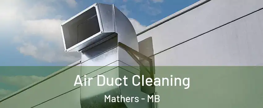  Air Duct Cleaning Mathers - MB