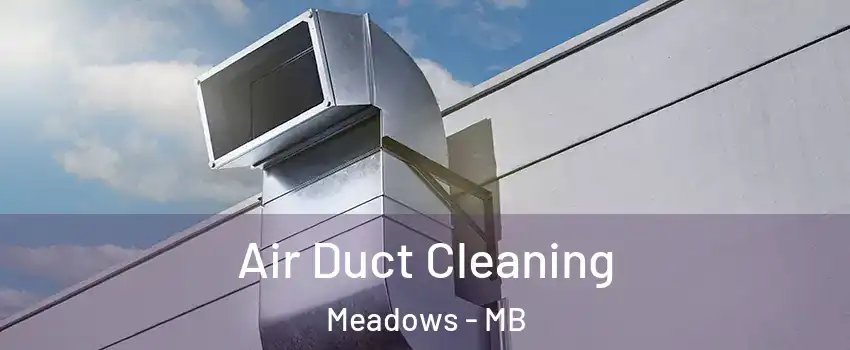  Air Duct Cleaning Meadows - MB