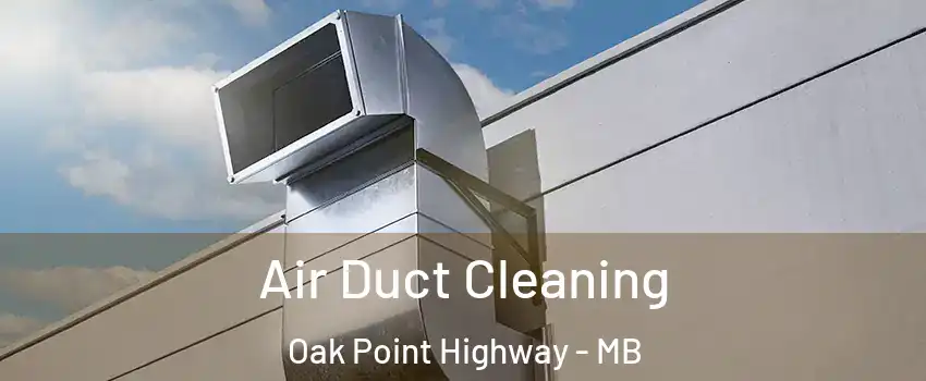  Air Duct Cleaning Oak Point Highway - MB