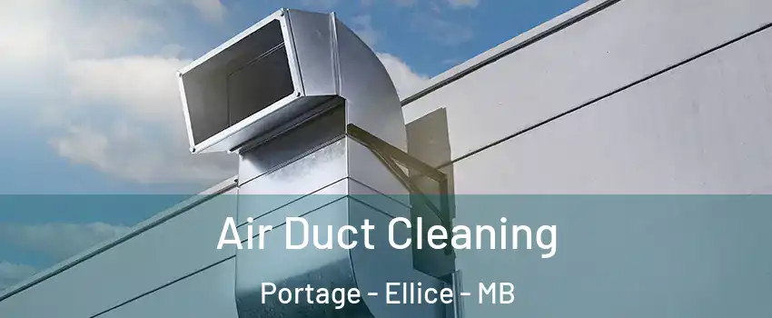 Air Duct Cleaning Portage - Ellice - MB