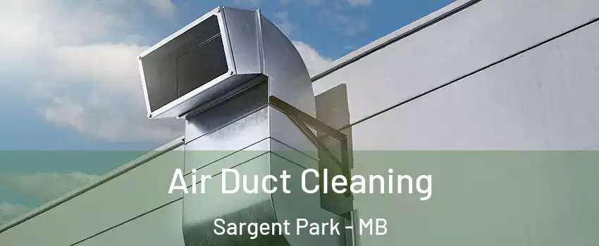  Air Duct Cleaning Sargent Park - MB