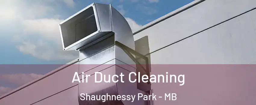  Air Duct Cleaning Shaughnessy Park - MB