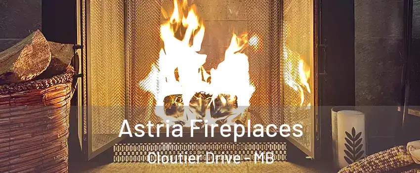  Astria Fireplaces Cloutier Drive - MB