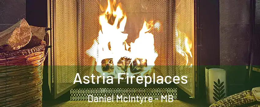  Astria Fireplaces Daniel McIntyre - MB