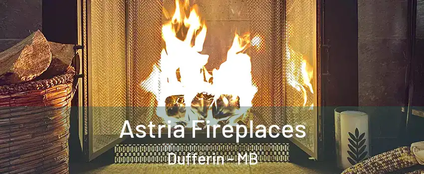  Astria Fireplaces Dufferin - MB