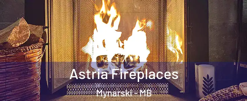  Astria Fireplaces Mynarski - MB