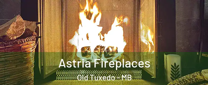  Astria Fireplaces Old Tuxedo - MB
