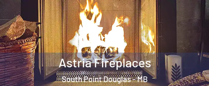  Astria Fireplaces South Point Douglas - MB