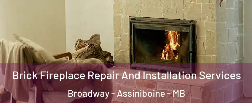  Brick Fireplace Repair And Installation Services Broadway - Assiniboine - MB