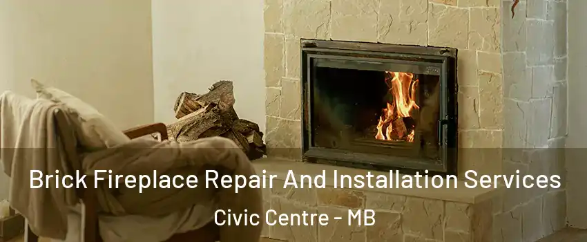  Brick Fireplace Repair And Installation Services Civic Centre - MB