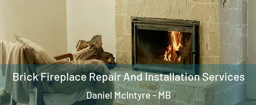  Brick Fireplace Repair And Installation Services Daniel McIntyre - MB