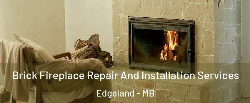  Brick Fireplace Repair And Installation Services Edgeland - MB