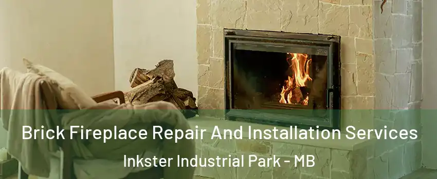  Brick Fireplace Repair And Installation Services Inkster Industrial Park - MB