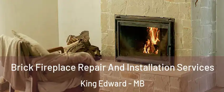  Brick Fireplace Repair And Installation Services King Edward - MB