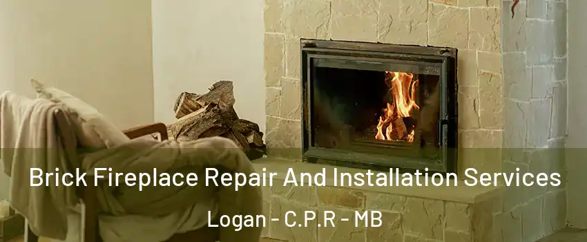  Brick Fireplace Repair And Installation Services Logan - C.P.R - MB