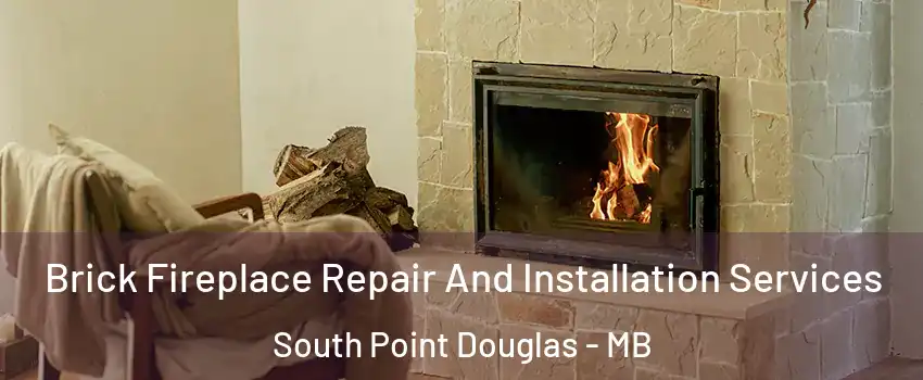  Brick Fireplace Repair And Installation Services South Point Douglas - MB