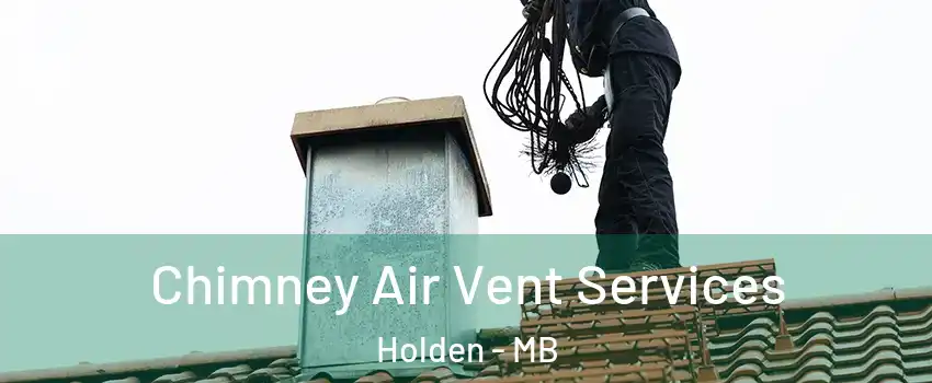  Chimney Air Vent Services Holden - MB