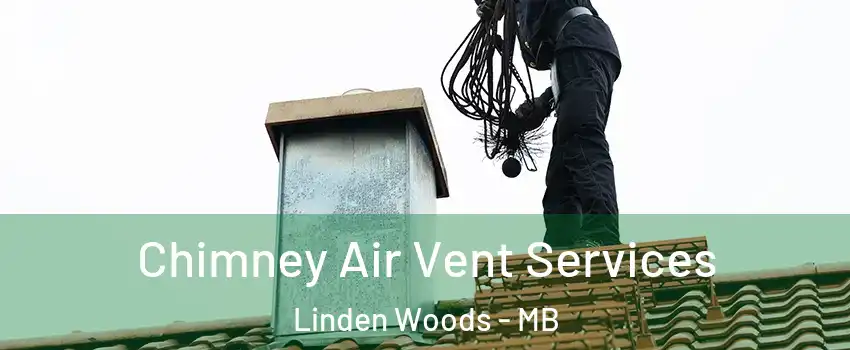  Chimney Air Vent Services Linden Woods - MB