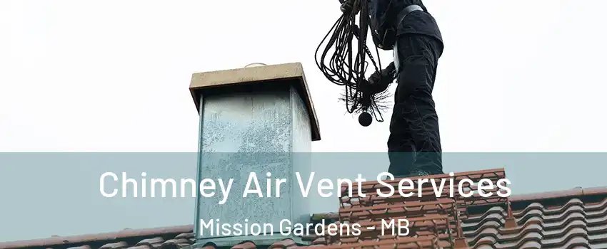  Chimney Air Vent Services Mission Gardens - MB