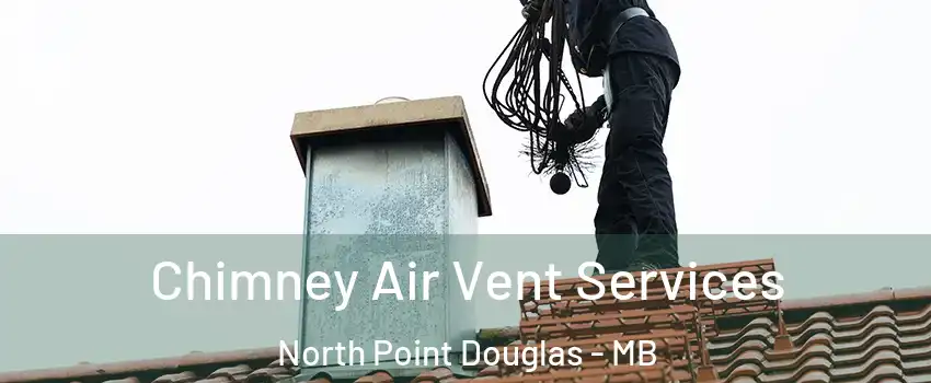  Chimney Air Vent Services North Point Douglas - MB