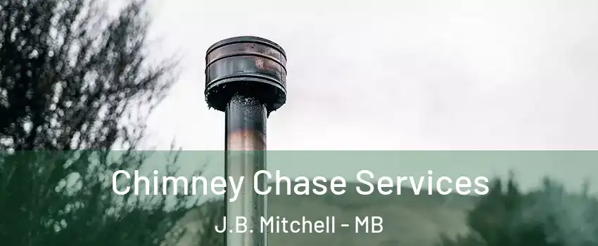  Chimney Chase Services J.B. Mitchell - MB