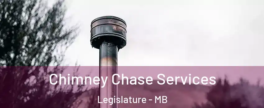  Chimney Chase Services Legislature - MB