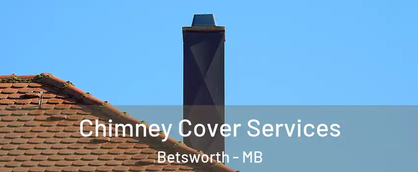  Chimney Cover Services Betsworth - MB