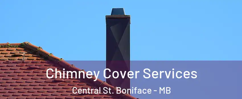  Chimney Cover Services Central St. Boniface - MB