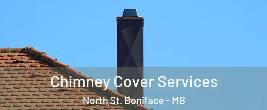  Chimney Cover Services North St. Boniface - MB