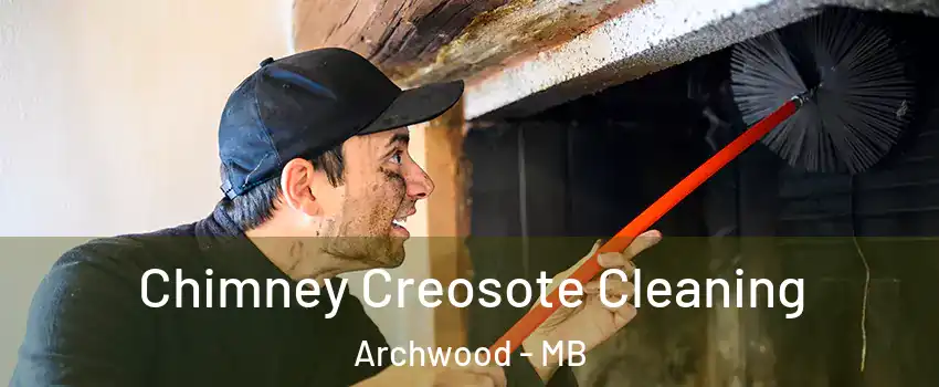  Chimney Creosote Cleaning Archwood - MB