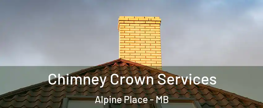 Chimney Crown Services Alpine Place - MB
