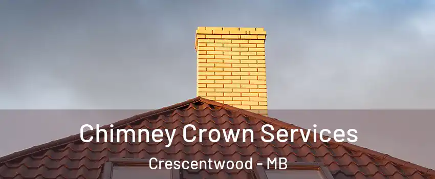  Chimney Crown Services Crescentwood - MB