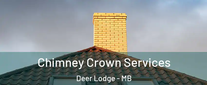 Chimney Crown Services Deer Lodge - MB