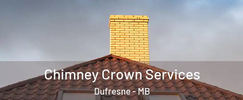 Chimney Crown Services Dufresne - MB