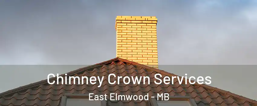  Chimney Crown Services East Elmwood - MB