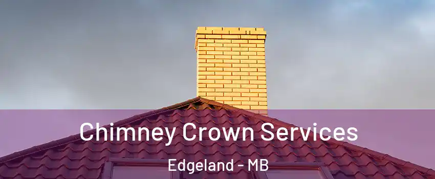  Chimney Crown Services Edgeland - MB