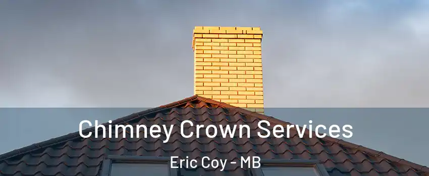 Chimney Crown Services Eric Coy - MB