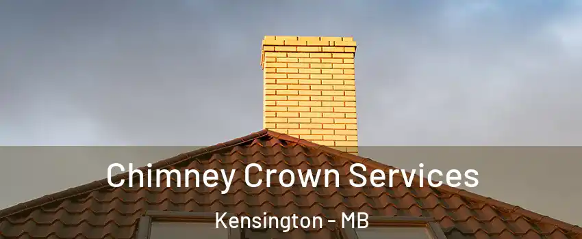 Chimney Crown Services Kensington - MB