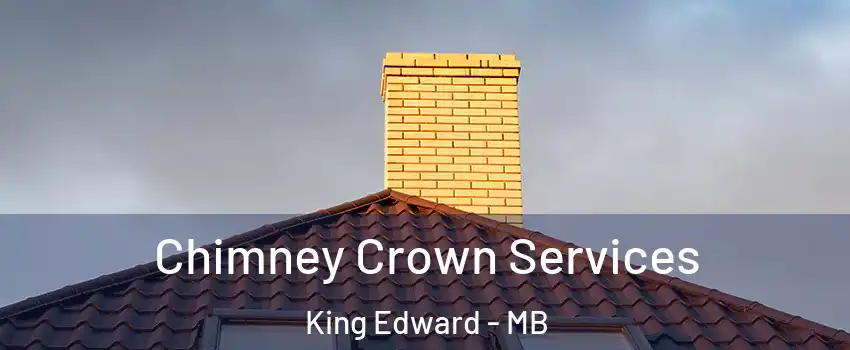  Chimney Crown Services King Edward - MB